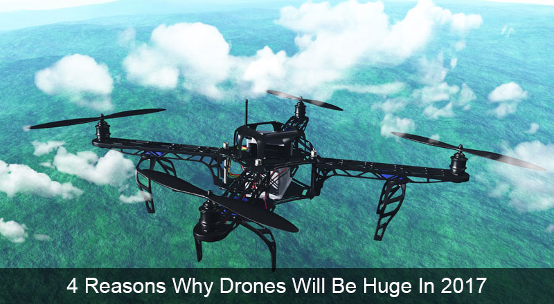 reason drone will be huge in 2017