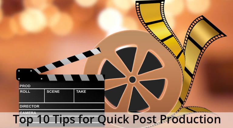 Top 10 Tips for Quick Post Production
